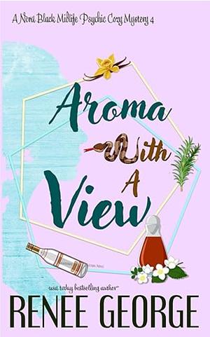 Aroma With A View by Renee George