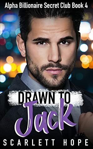 Drawn To Jack: Alpha Billionaire Secret Club (Book 4) by Scarlett Hope