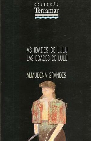 As Idades de Lulú by Almudena Grandes