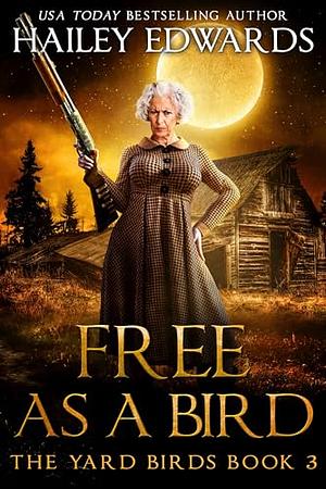 Free as a Bird by Hailey Edwards