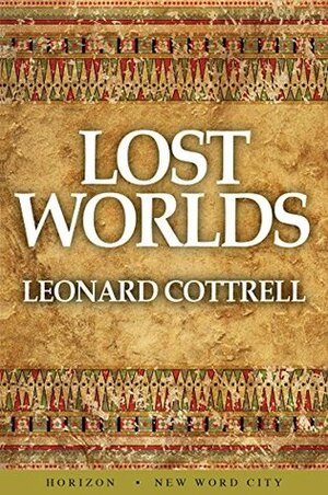 Lost Worlds by Leonard Cottrell