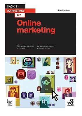 Basics Marketing 02: Online Marketing by Brian Sheehan