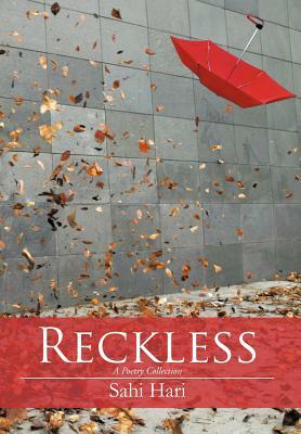 Reckless: A Poetry Collection by Sahi Hari