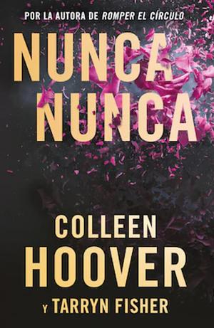 Nunca nunca (Never Never): Edición limitada by Colleen Hoover