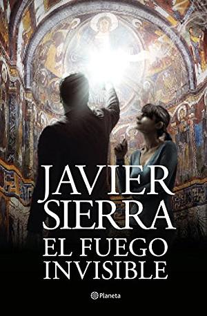 El fuego invisible by Javier Sierra