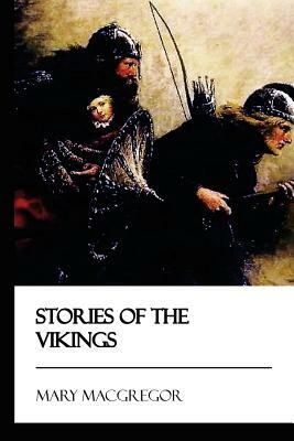 Stories of the Vikings by Mary MacGregor