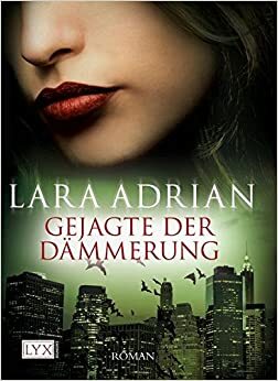 Gejagte der Dämmerung by Lara Adrian