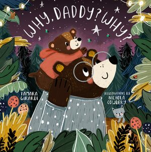 Why, Daddy? Why? by Tamara Girardi, Nichola Cowdery