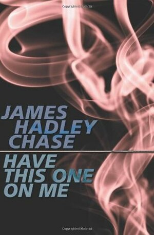 Have This One on Me by James Hadley Chase, Janine Hérisson