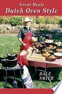 Great Meals Dutch Oven Style by Dale Smith