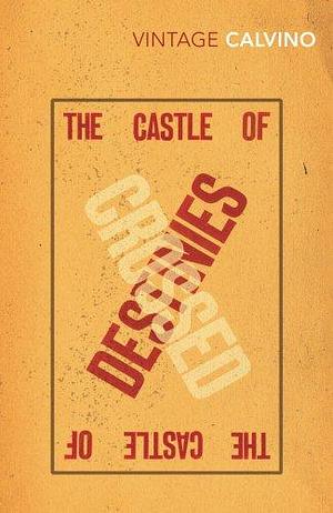 CASTLE OF CROSSED DESTIN by Italo Calvino, Italo Calvino