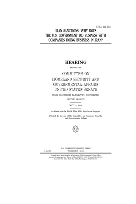 Iran sanctions: why does the U.S. government do business with companies doing business in Iran? by United States Congress, United States Senate, Committee on Homeland Security (senate)