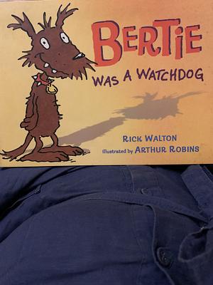 Bertie was a Watchdog by Rick Walton