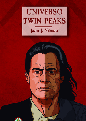 Universo Twin Peaks by Aine, Pachu M. Torres, Francisco J. Ortiz, Matt Haley, Javier J. Valencia