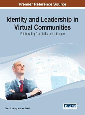 Identity and Leadership in Virtual Communities: Establishing Credibility and Influence by Hickey