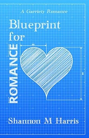 Blueprint for Romance by Shannon M. Harris