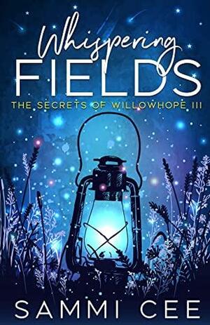 Whispering Fields: The Secrets of Willowhope III by Sammi Cee