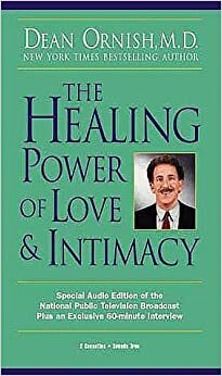 The Healing Power of Love & Intimacy by Dean Ornish