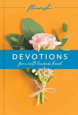 Flourish: Devotions for a Well-Tended Heart by Michael H. Beaumont, Martin H. Manser