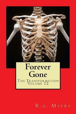 Forever Gone: The Transformation by R. G. Myers