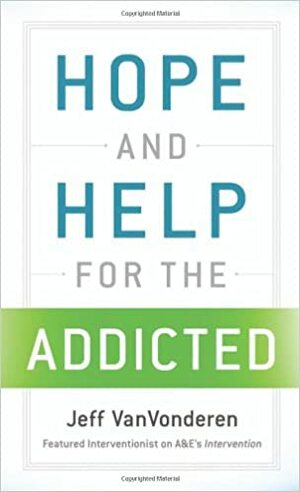 Hope and Help for the Addicted by Jeff VanVonderen