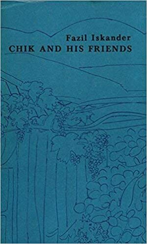 Chik and His Friends by Fazil Iskander