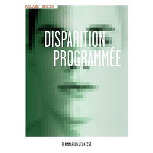 Disparition programmée by Roland Smith