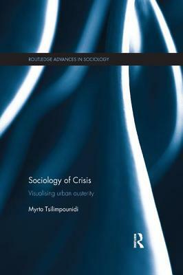 Sociology of Crisis: Visualising Urban Austerity by Myrto Tsilimpounidi