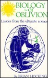 Biology or Oblivion: Lessons from the Ultimate Science by Brian Hocking