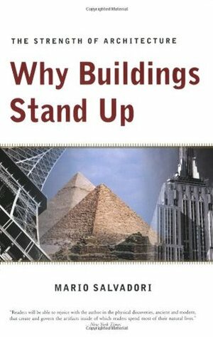 Why Buildings Stand Up: The Strength of Architecture by Mario Salvadori, Saralinda Hooker, Christopher Ragus