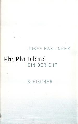 Phi Phi Island. Ein Bericht by Josef Haslinger, Josef Haslinger