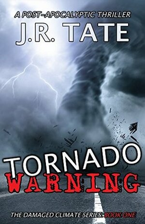 Tornado Warning by J.R. Tate
