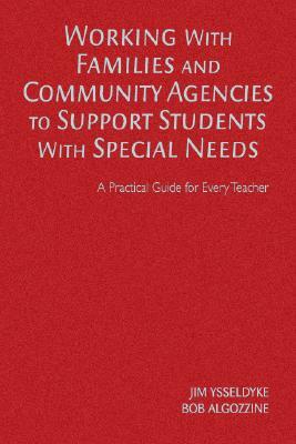 Working with Families and Community Agencies to Support Students with Special Needs by Bob Algozzine, James E. Ysseldyke