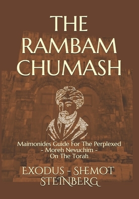 THE RAMBAM CHUMASH Shemot - Exodus: Maimonides Guide For The Perplexed - Moreh Nevuchim - On The Torah by Moses Ben Maimon