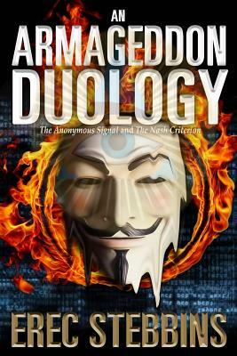 An Armageddon Duology: The Anonymous Signal and The Nash Criterion by Erec Stebbins