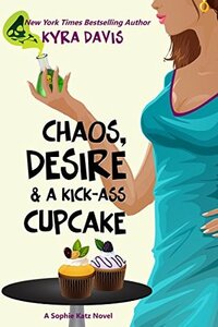 Chaos, Desire & A Kick-Ass Cupcake by Kyra Davis