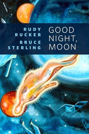 Good Night, Moon by Bruce Sterling, Tim Bower, Rudy Rucker