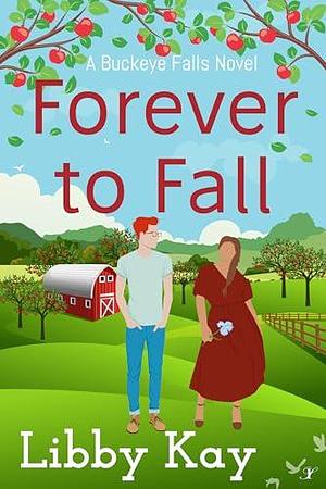 Forever to Fall by Libby Kay, Libby Kay