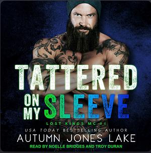 Tattered on My Sleeve by Autumn Jones Lake