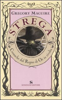 Strega: Cronache dal mondo di Oz in rivolta by Gregory Maguire