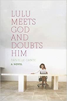 When Lou Lou Meets God & Doubts Him by Danielle Ganek