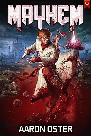 Mayhem: A LitRPG Isekai Adventure by Aaron Oster, Aaron Oster