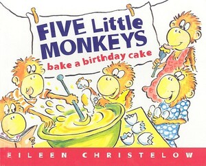 Five Little Monkeys Bake a Birthday Cake by Eileen Christelow