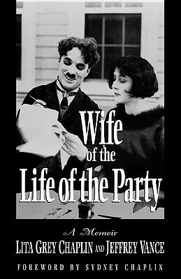 Wife of the Life of the Party: A Memoir by Lita Grey Chaplin, Jeffrey Vance