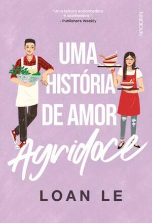 Uma História de Amor Agridoce by Loan Le