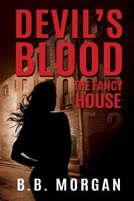 Devil's Blood 3 The Fancy House by B. B. Morgan