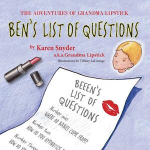 The Adventures of Grandma Lipstick: Ben's List of Questions by Karen Snyder