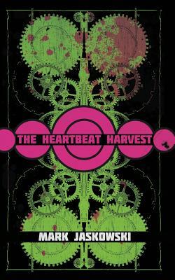 The Heartbeat Harvest by Mark Jaskowski