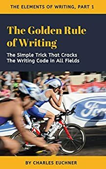 The Golden Rule of Writing by Charles Euchner