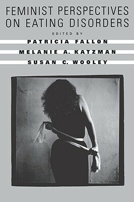 Feminist Perspectives on Eating Disorders by Melanie A. Katzman, Patricia Fallon